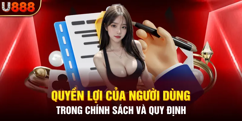 Quyền lợi của người dùng trong chính sách và quy định